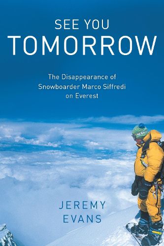Cover image for See You Tomorrow: The Disappearance of Snowboarder Marco Siffredi on Everest