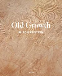 Cover image for Mitch Epstein: Old Growth