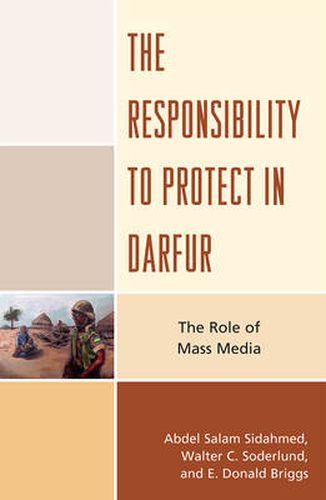 Cover image for The Responsibility to Protect in Darfur: The Role of Mass Media