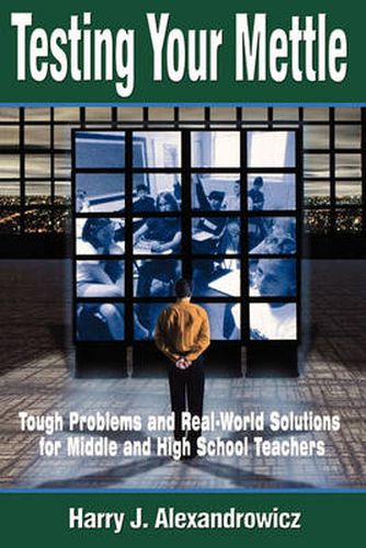 Cover image for Testing Your Mettle: Tough Problems and Real-world Solutions for Middle and High School Teachers