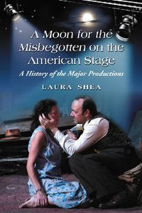 Cover image for A Production History of Eugene O'Neill's   A Moon for the Misbegotten