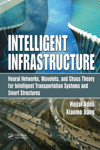 Cover image for Intelligent Infrastructure: Neural Networks, Wavelets, and Chaos Theory for Intelligent Transportation Systems and Smart Structures