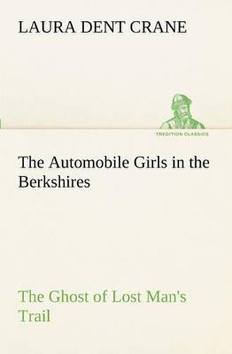 Cover image for The Automobile Girls in the Berkshires The Ghost of Lost Man's Trail