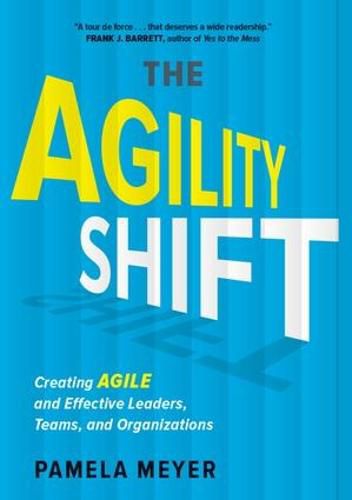 Cover image for Agility Shift: Creating Agile and Effective Leaders, Teams, and Organizations