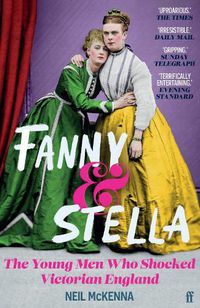 Cover image for Fanny and Stella: The Young Men Who Shocked Victorian England