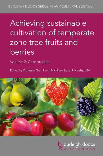 Achieving Sustainable Cultivation of Temperate Zone Tree Fruits and Berries Volume 2: Case Studies