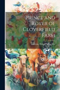 Cover image for Prince and Rover of Cloverfield Farm