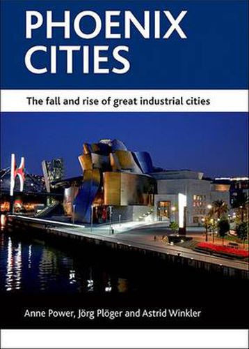 Cover image for Phoenix cities: The fall and rise of great industrial cities