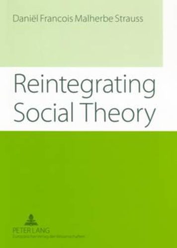 Cover image for Reintegrating Social Theory: Reflecting Upon Human Society and the Discipline of Sociology