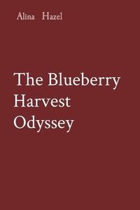 Cover image for The Blueberry Harvest Odyssey