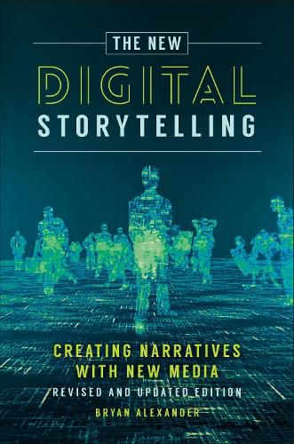 The New Digital Storytelling: Creating Narratives with New Media--Revised and Updated Edition, 2nd Edition