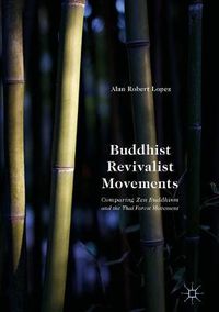 Cover image for Buddhist Revivalist Movements: Comparing Zen Buddhism and the Thai Forest Movement