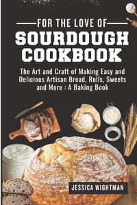 Cover image for For the Love Of Sourdough Cookbook