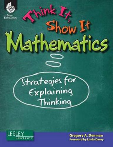 Cover image for Think It, Show It Mathematics: Strategies for Explaining Thinking: Strategies for Explaining Thinking