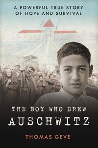 Cover image for The Boy Who Drew Auschwitz: A Powerful True Story of Hope and Survival