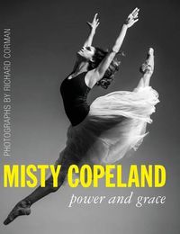 Cover image for Misty Copeland: Power and Grace