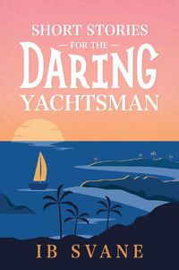 Cover image for Short Stories for the Daring Yachtsman