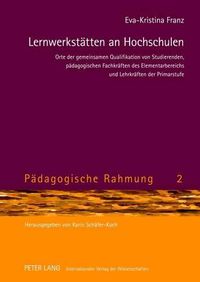 Cover image for Lernwerkstaetten an Hochschulen: Orte Der Gemeinsamen Qualifikation Von Studierenden, Paedagogischen Fachkraeften Des Elementarbereichs Und Lehrkraeften Der Primarstufe