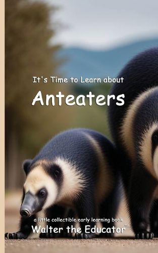 Cover image for It's Time to Learn about Anteaters