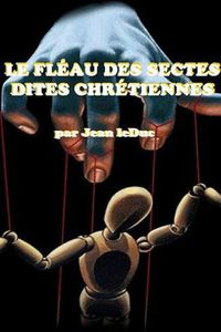 Cover image for Le Fleau Des Sectes Dites Chretiennes