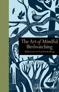 Cover image for The Art of Mindful Birdwatching: Reflections on Freedom & Being