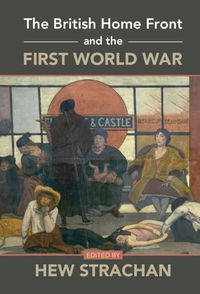 Cover image for The British Home Front and the First World War