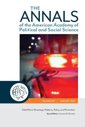 Cover image for The ANNALS of the American Academy of Political and Social Science: Fatal Police Shootings: Patterns, Policy, and Prevention