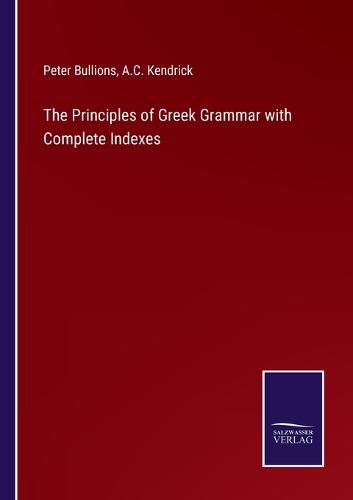 Cover image for The Principles of Greek Grammar with Complete Indexes