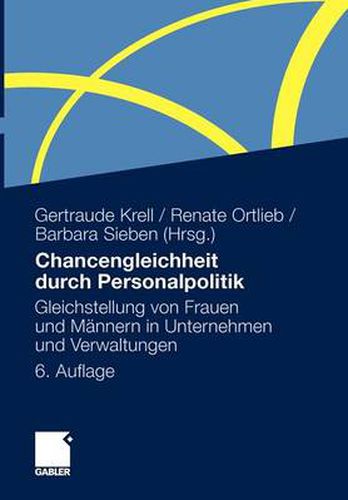 Chancengleichheit durch Personalpolitik: Gleichstellung von Frauen und Mannern in Unternehmen und Verwaltungen. Rechtliche Regelungen - Problemanalysen - Loesungen