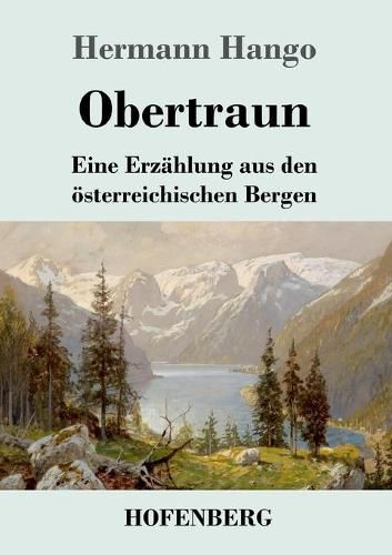 Cover image for Obertraun: Eine Erzahlung aus den oesterreichischen Bergen