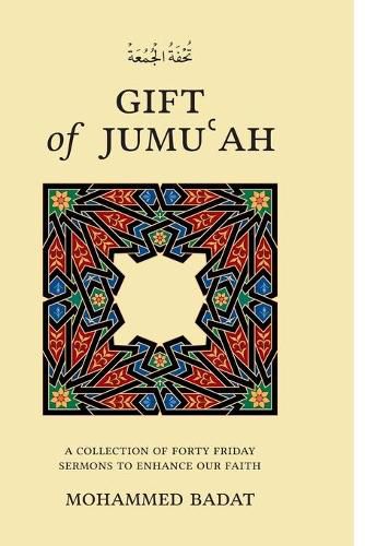 Cover image for GIFT of JUMU&#703;AH: A Collection of Forty Friday Sermons to Enhance Our Faith