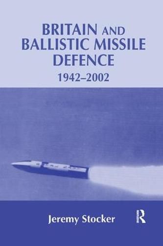 Cover image for Britain and Ballistic Missile Defence, 1942-2002