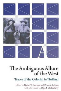 Cover image for The Ambiguous Allure of the West: Traces of the Colonial in Thailand
