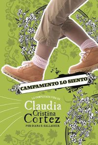 Cover image for Campamento Lo Siento: La Complicada Vida de Claudia Cristina Cortez