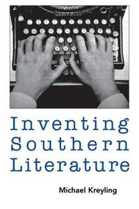 Cover image for Inventing Southern Literature