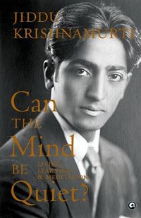 Cover image for Can the Mind Be Quiet? Living, Learning & Meditation