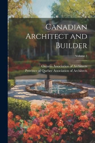 Cover image for Canadian Architect and Builder; Volume 1