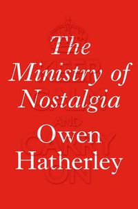 Cover image for The Ministry of Nostalgia: Consuming Austerity
