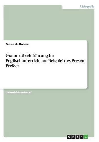 Cover image for Grammatikeinfuhrung im Englischunterricht am Beispiel des Present Perfect