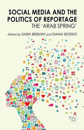 Cover image for Social Media and the Politics of Reportage: The 'Arab Spring