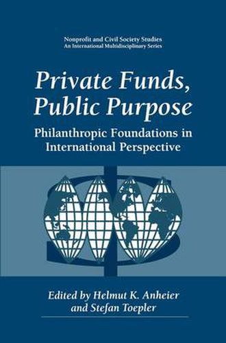 Cover image for Private Funds, Public Purpose: Philanthropic Foundations in International Perspective