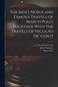 Cover image for The Most Noble and Famous Travels of Marco Polo, Together With the Travels of Nicolao de' Conti