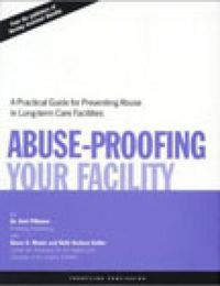 Cover image for Abuse Proofing Your Facility: Practical Guide for Preventing Abuse