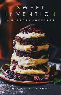 Cover image for Sweet Invention: A History of Dessert