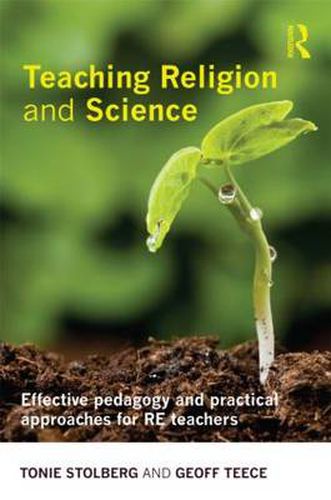Cover image for Teaching Religion and Science: Effective Pedagogy and Practical Approaches for RE Teachers