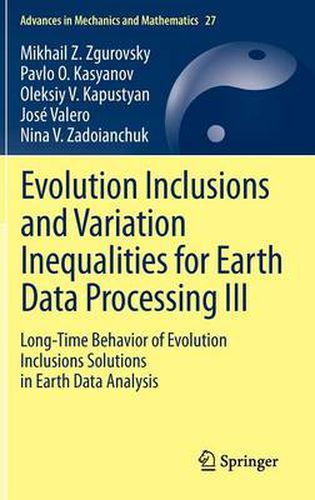 Cover image for Evolution Inclusions and Variation Inequalities for Earth Data Processing III: Long-Time Behavior of Evolution Inclusions Solutions in Earth Data Analysis