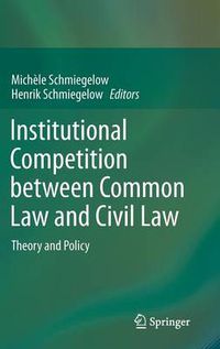 Cover image for Institutional Competition between Common Law and Civil Law: Theory and Policy