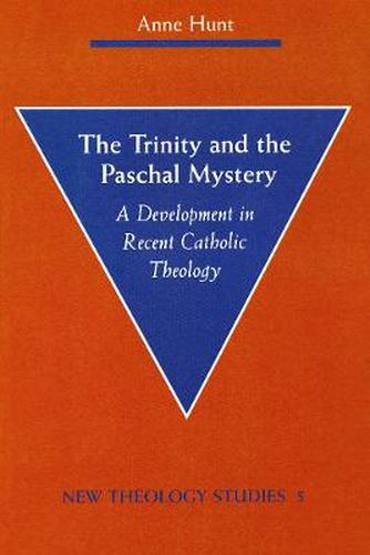 Cover image for The Trinity and the Paschal Mystery: A Development in Recent Catholic Theology