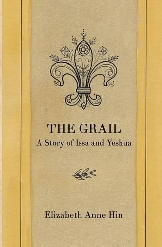 Cover image for The Grail: A Story of Issa and Yeshua