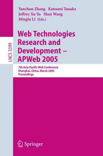 Web Technologies Research and Development - APWeb 2005: 7th Asia-Pacific Web Conference, Shanghai, China, March 29 - April 1, 2005, Proceedings